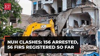 Nuh updates: 156 people arrested, 56 FIRs registered so far, bulldozer action halted