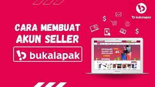 CARA MEMBUAT AKUN BUKALAPAK UNTUK JUALAN, CARA DAFTAR BUKALAPAK SELLER, TUTORIAL SELLER BUKALAPAK