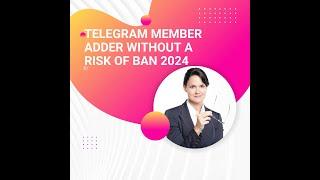 TELEGRAM MEMBER ADDER WITHOUT A RISK OF BANNED 2024