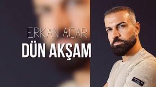 Erkan Acar - Dün Akşam (Altan Başyurt Müzik Yapım)
