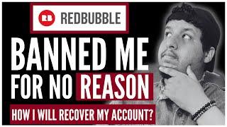 Finally Redbubble suspended my account for no reason!