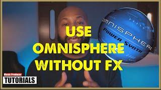 Music Producers || How to Use Omnisphere w/ out all the extra effects #Omnisphere