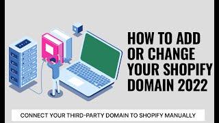 How to Add or Change Your Shopify Domain 2022 | Connect your third-party Domain to Shopify Manually