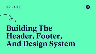4 - Building the Header, Footer and Design System