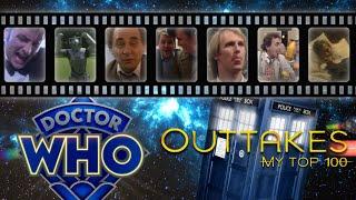 DOCTOR WHO Outtakes: My Top 100 | drwhoswifeforever