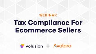 Tax Compliance for Ecommerce Sellers | Ecommerce Webinar