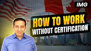 How IMGs Can Work Without Certification in the USA/Canada