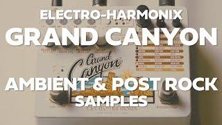 Electro-Harmonix Grand Canyon - Ambient & Post Rock Samples