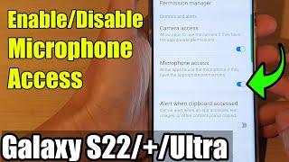 Galaxy S22/S22+/Ultra: How to Enable/Disable Microphone Access