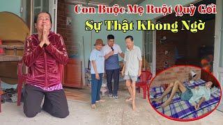 Con trai buộc mẹ ruột phải quỳ gối cầu xin và cái kết