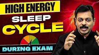 How to Sleep LESS and BETTER | High Energy Sleep Cycle during Exams for JEE/NEET By Ashish Sir