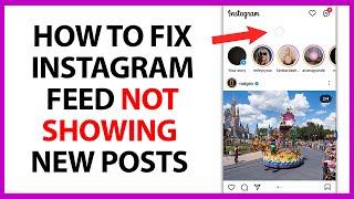 How to Fix Instagram Feed Not Showing New Posts in 2024