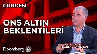 "Ons altın fiyatı 2.550-2.565 dolar seviyelerini görebilir" Ali Ağaoğlu