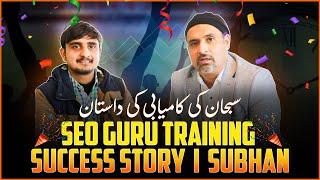 SEO Guru Course Success Story | Subhan