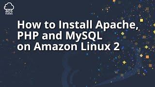 How to Install Apache 2.4, PHP 7.4 and MySQL 5.7 on Amazon Linux 2