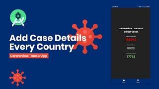 Add Case Details in Each Country to the Tracker App Realtime Data - REST API in Android Studio