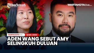 Wawancara Ekslusif Aden Wang Klarifikasi, Sebut Amy yang Selingkuh Lebih Dulu