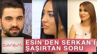 Zuhal Topal'la 150. Bölüm (HD) | Esin'den Serkan'ı Şaşırtan Soru!