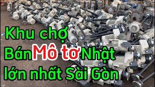 Khám phá khu chợ chuyên bán mô tơ Nhật lớn nhất TP HCM