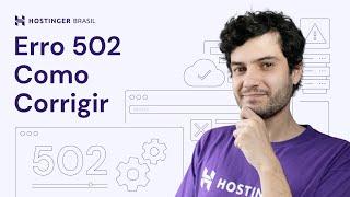 Erro 502: Veja o Que é e Como Corrigir o Bad Gateway - Hostinger Brasil
