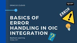 Basics of handling error or exception in OIC Integration | Log to File, Database | Send notification