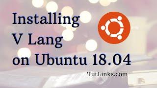 V Lang Programming: Installing V Lang on Ubuntu