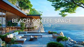 Light Jazz | Beach cafe ambience   Relaxing Music Ocean Sounds to Work, Study, Relax