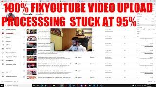 How to fix YouTube  video stuck at 95% processing , 100 % working solution , no re-upload needed