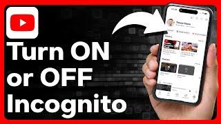 How To Turn On Or Off Incognito Mode On YouTube