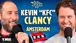 Amsterdam w/ Kevin "KFC" Clancy | You Be Trippin' with Ari Shaffir