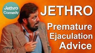 Jethro - Premature Ejaculation Advice |  ‍ | OMG - What Ever Next | Don't You Dare Miss This..!