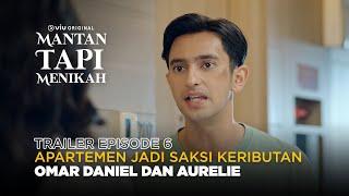 Mantan Tapi Menikah | Trailer Episode 6 | Aurélie Moeremans, Omar Daniel, Ge Pamungkas