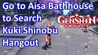 Go to Aisa Bathhouse to Search Kuki Shinobu Hangout Genshin Impact
