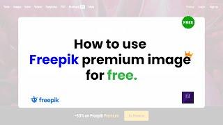 How to use Freepik Premium image for Free.