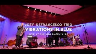 Joey DeFrancesco Trio - Vibrations In Blue - Live at the MIM Phoenix