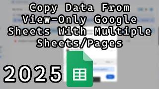 How to Copy Data From Multiple Pages on a View Only Google Sheets (Works in 2025)