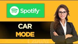 How to EASILY Turn On Car Mode in Spotify - Full Guide