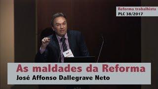 As maldades da Reforma trabalhista - José Affonso Dallegrave Neto