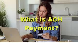 what is ACH payment | ach payments explained | ach payment processing