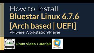 How to Install Bluestar Linux 6.7.6 [UEFI] + VMware Tools on VMware Workstation/Player