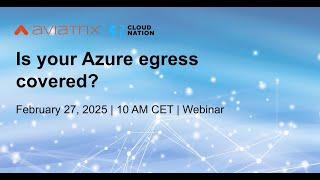 Webinar | Is your Azure egress covered?