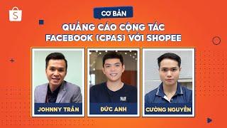 [Cơ bản] Bùng nổ doanh số Quảng cáo cộng tác Facebook (CPAS) cùng Shopee | Shopee Uni Livestream