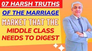 Middle Class Needs To Digest These 07 Truths Of Marriage Market | Must Watch