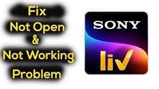 How to Fix SonyLiv App Not Working Problem | SonyLiv App Not Opening Problem Solved