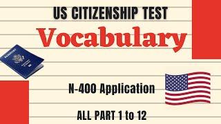 2022 N-400 Application Vocabulary Definition Meaning ALL Part 1 - Part 12