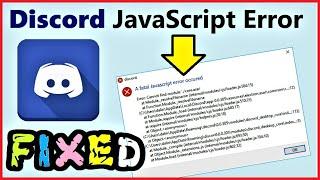 Discord JavaScript Error Windows 10 | A Fatal JavaScript Error occurred How to fix Discord API Error