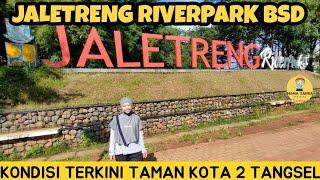 Taman Kota 2 BSD - Jaletreng River Park BSD Terkini - WISATA GRATIS Tangerang Selatan Terbaru 2022