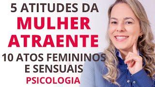 Essa MULHER é ATRAENTE e DESEJADA - 5 Atitudes. Como ser atraente. Marcia Guidini