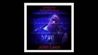 Leader of a Rock 'n' Roll Band - John Leon      (M+T by John Leon ©)