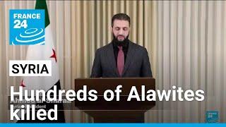 Hundreds of Alawite civilians killed in ‘executions’ by Syria’s security forces • FRANCE 24